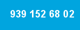 939 152 68 02